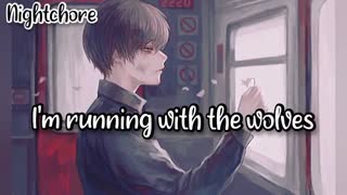/I'm running with the wolves/Nightcore