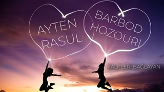 AYTEN RASUL - KALPLERİ BAĞLAYAN ft BARBOD HOZOURİ