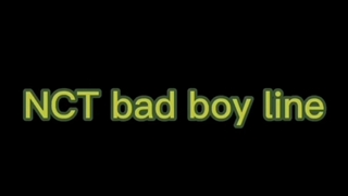 NCT bad boy line XD~